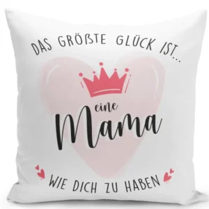Bild: Kissen - Glück eine Mama wie Dich zu haben.