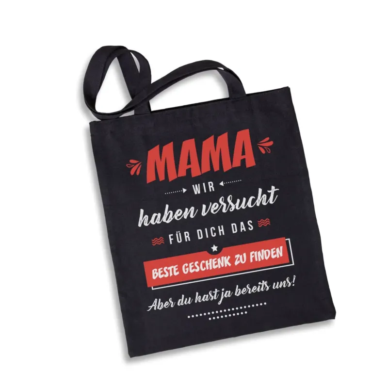 Bild: Baumwolltasche - Mama wir haben versucht für Dich das beste Geschenk zu finden. Aber Du hast ja bereits uns!.