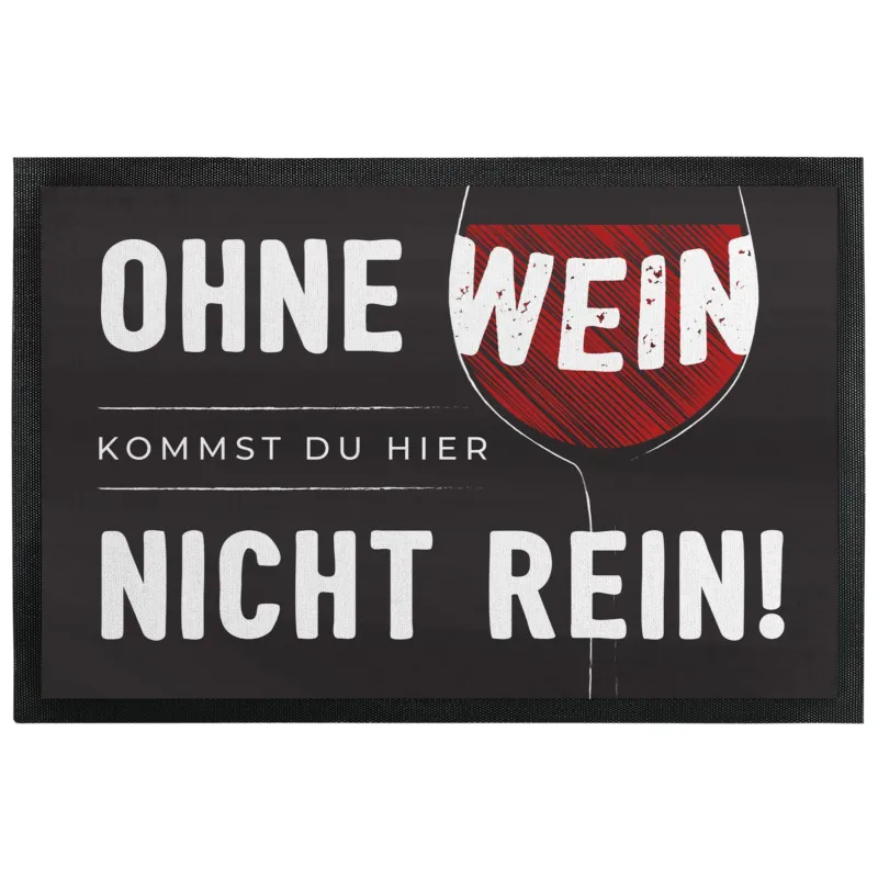 Bild: Fußmatte mit Gummilippe - Ohne Wein kommst du hier nicht rein!.