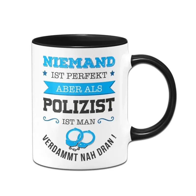 Bild: Tasse - Niemand ist perfekt aber als Polizist ist man verdammt nah dran!.