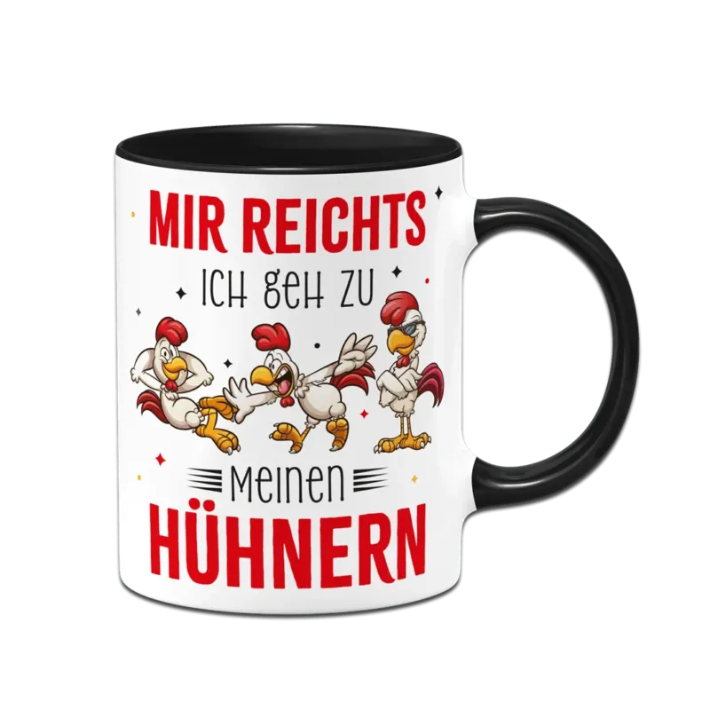 Bild: Tasse - Mir reichts. Ich geh zu meinen Hühnern..