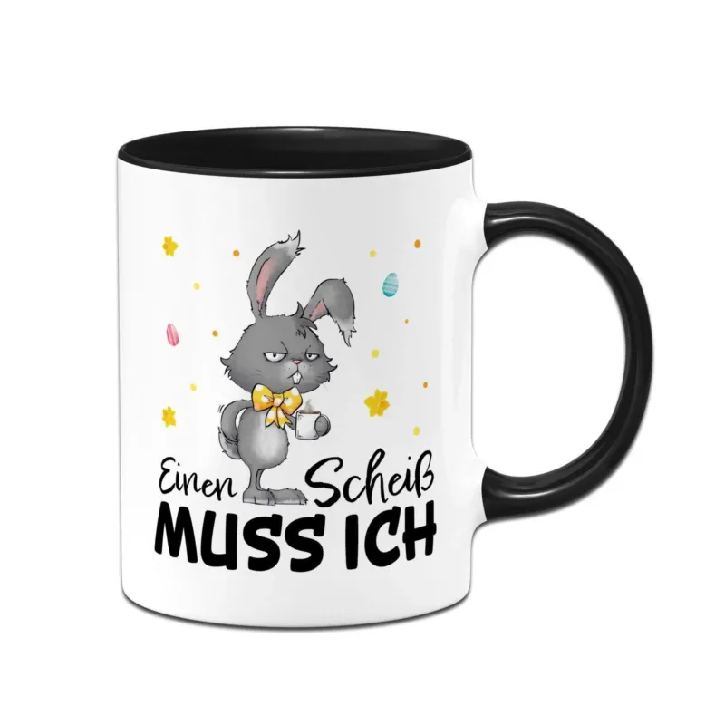 Bild: Hasen Tasse - Einen Scheiß muss ich - Grummelhase.